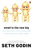 Book Small Is the New Big: And 183 Other Riffs, Rants, and Remarkable Business Ideas free