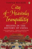 Book The City of Heavenly Tranquillity: Beijing in the History of China free