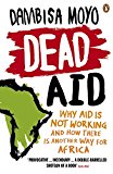 Book Dead Aid: Why Aid Makes Things Worse and How There Is Another Way for Africa free