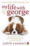 Book My Life with George: The Inspirational Story of How a Wilful Dog Brought Joy to a Bereaved Family free