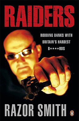 Book RAIDERS: Robbing Banks with Britain's Hardest B****rds free