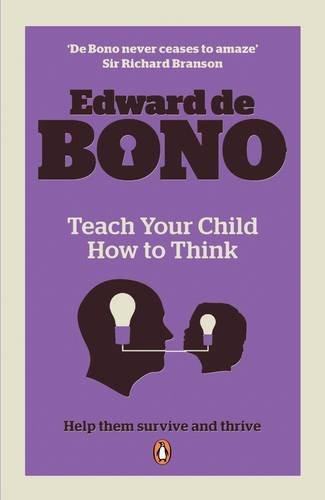Book Teach Your Child How to Think. Edward de Bono free