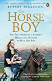 Book Horse Boy: The True Story of a Father's Miraculous Journey to Heal His Son free