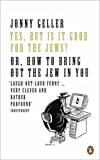 Book Yes, But Is It Good for the Jews?: How to Bring Out the Jew in You free