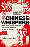 Book Chinese Whispers: The True Story Behind Britain's Hidden Army of Labour free