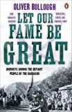Book Let Our Fame Be Great: Journeys Among The Defiant People Of The Caucasus free