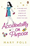 Book Accidentally on Purpose: A One-night Stand, My Unplanned Pregnancy, and Loving the Best Mistake I Ever Made free