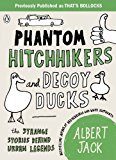 Book Phantom Hitchhikers and Decoy Ducks: The Strange Stories Behind The Urban Legends free