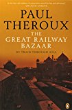 Book The Great Railway Bazaar: By Train Through Asia free