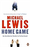 Book Home Game: An Accidental Guide to Fatherhood by Lewis, Michael (2009) Paperback free