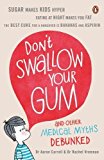 Book Don't Swallow Your Gum: And Other Medical Myths Debunked free