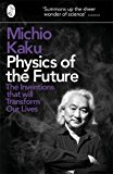 Book Physics of the Future: The Inventions That Will Transform Our Lives free