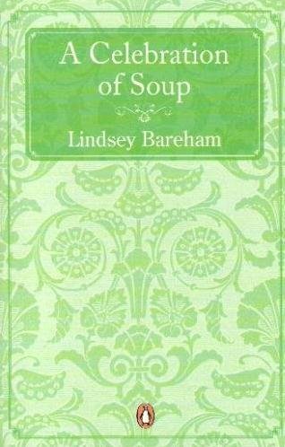 Book A Celebration of Soup: With Classic Recipes from Around the World free