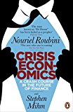 Book Crisis Economics: A Crash Course in the Future of Finance. Nouriel Roubini and Stephen Mihm free