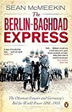 Book The Berlin-Baghdad Express: The Ottoman Empire and Germany's Bid for World Power, 1898-1918 free
