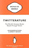 Book Twitterature: The World's Greatest Books Retold Through Twitter free