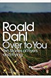 Book Modern Classics Over To You: Ten Stories Of Flyers And Flying (Penguin Modern Classics) free