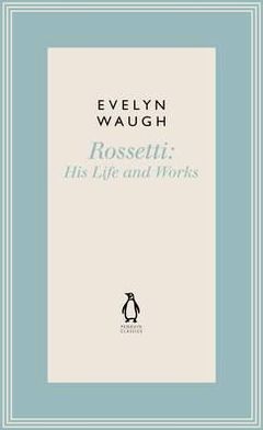 Book Penguin Classics Rossetti 1: His Life And Works free