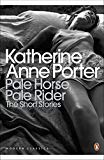 Book Pale Horse, Pale Rider: The Short Stories of Katherine Anne Porter free