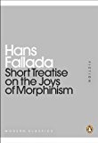 Book Mini Modern Classics Short Treatise On the Joys of Morphinism (Penguin Mini Modern Classics) free
