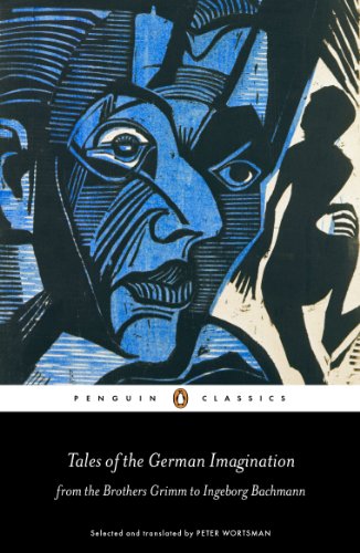 Book Tales of the German Imagination from the Brothers Grimm to Ingeborg Bachmann (Penguin Classics) free