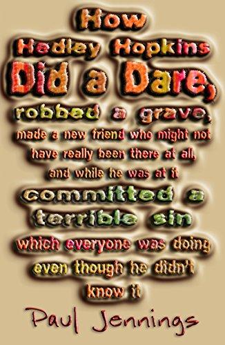 Book How Hedley Hopkins Did A Dare Robbed A Grave Made A New Friend: Who Might Not Really Have Been free