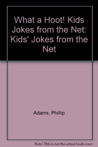 Book What A Hoot! Kids Jokes From The Net: Kids' Jokes From The Net free