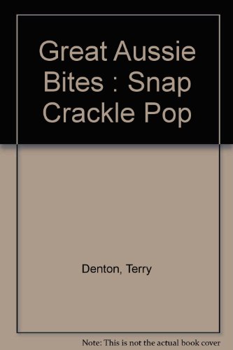 Book Great Aussie Bites : Snap Crackle Pop free