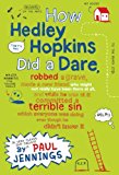 Book How Hedley Hopkins Did A Dare, Robbed A Grave, Made A New Friend Who Might Not Really Have Been There At All And While He Was At It Committed A ... Was Doing Even Though He Didn't Know It free