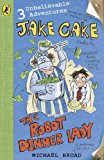 Book Unbelievable Adventures of Jake Cake #3 Robot Dinner Lady free