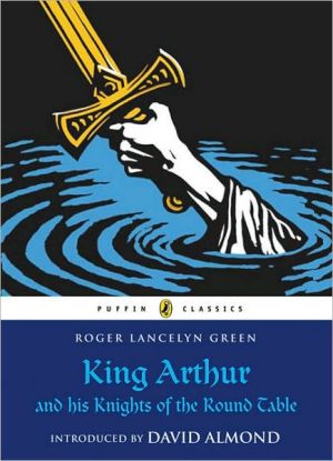 Book King Arthur and His Knights of the Round Table (Puffin Classics) free