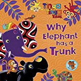 Book Why Elephant Has a Trunk (Tinga Tinga Tales) free