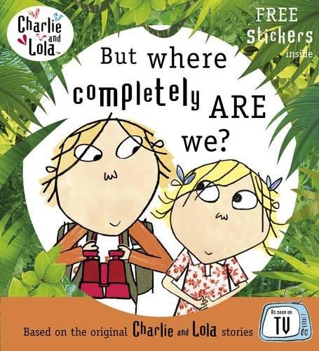 Book Charlie and Lola: But Where Completely are We? free