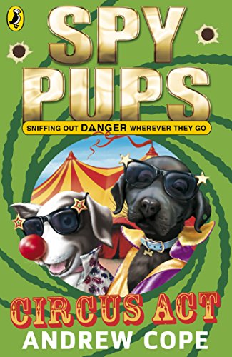 Book Spy Pups Circus Act (Spy Dog Series Book 3) free