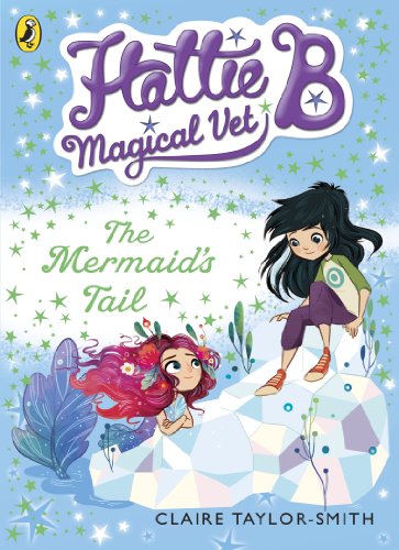 Book Hattie B, Magical Vet: The Mermaid's Tail (Book 4) free