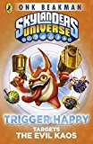 Book Skylanders Mask of Power: Trigger Happy Targets the Evil Kaos free