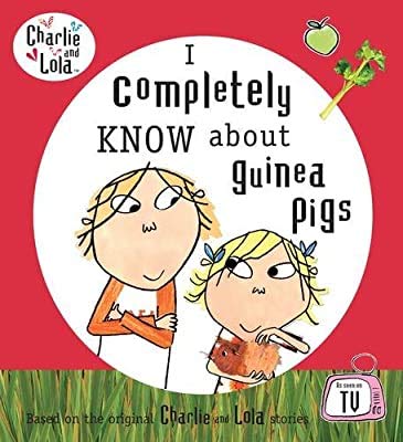 Book Charlie and Lola: I Completely Know About Guinea Pigs free