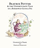 Book Beatrix Potter and the Unfortunate Tale of the Guinea Pig free