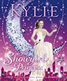 Book Kylie, The Showgirl Princess: A True Fairy Tale Full of Glitter, Glamour and Dreams! free