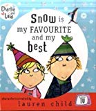 Book Snow Is My Favourite and My Best (Charlie & Lola) free Book Snow Is My Favourite and My Best (Charlie & Lola) free