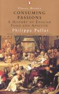 Book Consuming Passions: A History of English Food and Appetite (Classic History) free