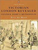 Book Victorian London Revealed: Gustave Dore's Metropolis (Penguin Classic History) free