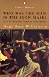 Book Who was the Man in the Iron Mask? And Other Historical Mysteries (Penquin Classic History) free