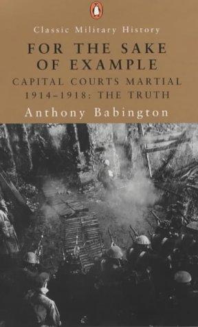 Book For the Sake of Example: Capital Courts-Martial 1914-1920 (Penguin Classic Military History) free