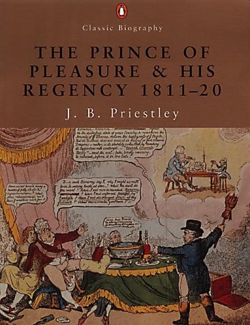 Book The Prince Of Pleasure And His Regency, 1811-20 free