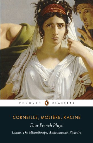 Book Four French Plays: Cinna, The Misanthrope, Andromache, Phaedra (Penguin Classics) free