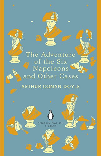 Book The Adventure of the Six Napoleons and Other Cases (The Penguin English Library) free