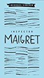 Book Inspector Maigret Omnibus: Volume 1: Pietr the Latvian; The Hanged Man of Saint-Pholien; The Carter of 'La Providence'; The Grand Banks Café free