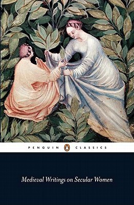 Book Medieval Writings on Secular Women (Penguin Classics) free
