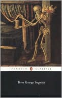 Book Three Revenge Tragedies: The Revenger's Tragedy; The White Devil; The Changeling (Penguin Classics) free